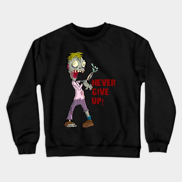 Never Give up! Crewneck Sweatshirt by Mascots2Go